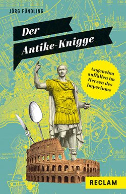 Fündling, Jörg: Der Antike-Knigge (EPUB)