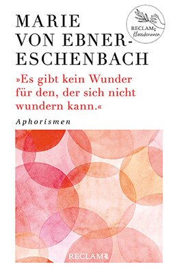 Ebner-Eschenbach, Marie von: Es gibt kein Wunder für den, der sich nicht wundern kann (EPUB)