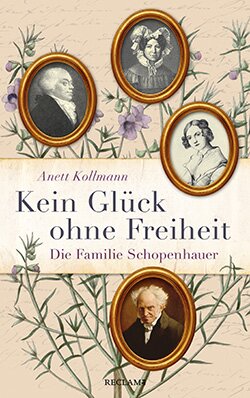 Kollmann, Anett: Kein Glück ohne Freiheit. Die Familie Schopenhauer (EPUB)