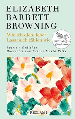 Browning, Elizabeth Barrett: Wie ich dich liebe? Lass mich zählen wie. Poems/Gedichte (EPUB)