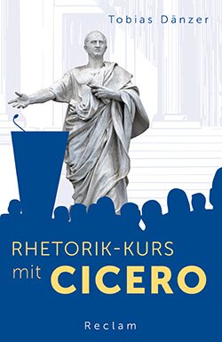 Dänzer, Tobias: Rhetorik-Kurs mit Cicero (EPUB)