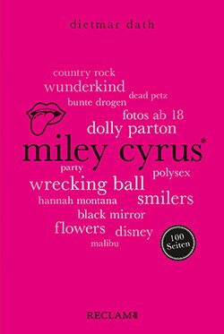 Dath, Dietmar: Miley Cyrus. 100 Seiten (EPUB)
